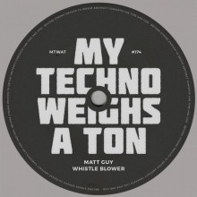 Matt Guy - Whistle Blower (My Techno Weighs A Ton)