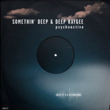 Somethin’ Deep & Deep Kaygee - Psychoactive (Society 3.0)