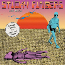  Sticky Fingers - How To Fly (Chrome Friends and Very Yes Remix) (Chrome Friends)