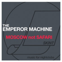 The Emperor Machine - Moscow Not Safari (Skint)