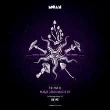 Tripio X - Magic Mushroom EP (Moan)