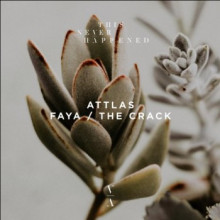 Attlas - Faya / The Crack (This Never Happened)