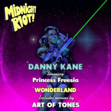 Danny Kane & Princess Freesia - Wonderland (Midnight Riot)
