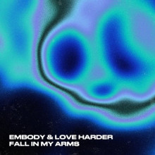 Embody, Love Harder - Fall In My Arms - Extended Mix (Ultra)