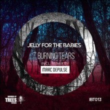 Jelly For The Babies - Burning Tears (Inspired By Trees)