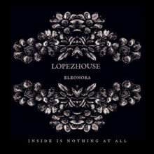 Lopezhoüse - Inside Is Nothing at All (Hafendisko)