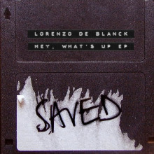 Lorenzo de Blanck - Hey, What’s Up EP (Saved)