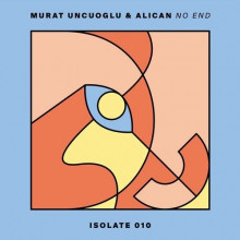 Murat Uncuoglu, Alican - No End (ISOLATE)