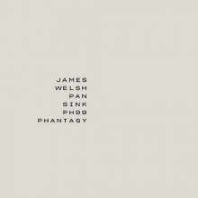 James Welsh - Pan/Sink (Phantasy)