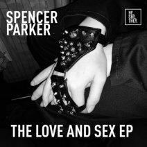 Spencer Parker - The Love And Sex EP (HE.SHE.THEY.)