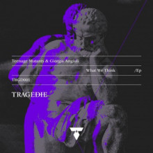 Teenage Mutants & Giorgia Angiuli - What We Think (Tragedie)