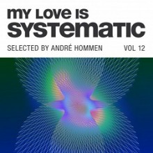 VA - My Love Is Systematic, Vol. 12 (Selected by André Hommen) (Systematic)