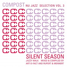 Compost Nu Jazz Selection Vol. 3 - Silent Season - Jazzy Walk – Mixed & Compiled By Art-D-Fact And Rupert & Mennert (Compost)