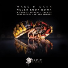 Maksim Dark - Never Look Down (Bassic)