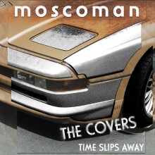 Moscoman - Time Slips Away - The Covers (Moshi Moshi)