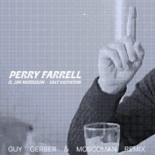 Perry Farrell - Vast Visitation - Guy Gerber & Moscoman Remix (Last Man)