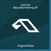 Just Her - Beautiful Nothing (Anjunadeep)