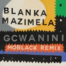 Blanka Mazimela - Gcwanini (Get Physical)