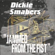Dickie Smabers - Jammed From The Fist (Unknown To The Unknown)