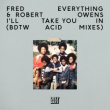 Fred Everything & Robert Owens - I’ll Take You In (BDTW Acid Mixes) (Lazy Days)