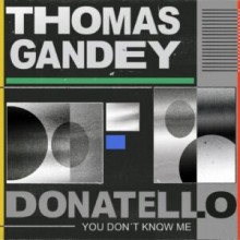 Thomas Gandey, Donatello - You Don’t Know Me (Get Physical Music)