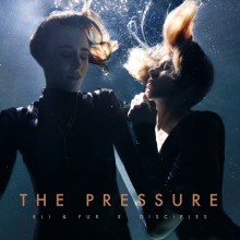 Eli & Fur, Disciples - The Pressure (Positiva)