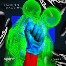 Frankyeffe, Teenage Mutants - Higher (Riot) 
