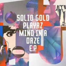 Solid Gold Playaz - Mind In A Daze (Freerange)