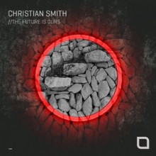 Christian Smith - The Future Is Ours (Tronic)