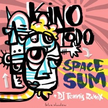 Kino Todo - Space Sum (Incl. DJ Tennis Remix) (Blue Shadow)