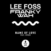 Lee Foss, Franky Wah - Name of Love (feat. SPNCR) [Extended Mix] (Club Sweat)