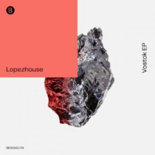 Lopezhouse - Vostok EP (Bedrock)