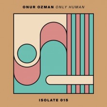 Onur Ozman - Only Human (Isolate)
