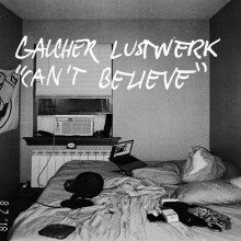 Galcher Lustwerk - Can’t Believe (Ghostly International)