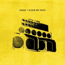 Joeski - In Dub We Trust (Crosstown Rebels)