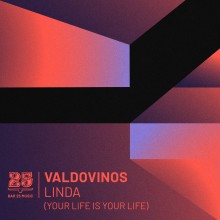 Valdovinos - Linda (Your Life Is Your Life) (Bar 25 Music)
