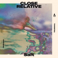 Close Relative - Salt (Truesoul)