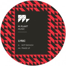 Lyric - Not Enough / Praise Up (M-Plant)