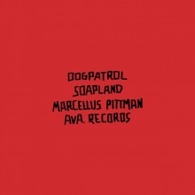 Dogpatrol - Soapland (incl. Marcellus Pittman remix) (Ava)