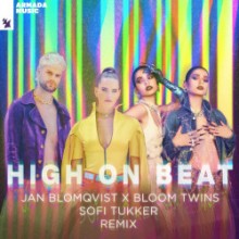 Jan Blomqvist & Bloom Twins - High On Beat (Sofi Tukker Remix) (Armada Music)