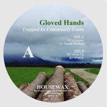 Gloved Hands - Trapped In Community Foam (Housewax)