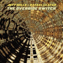 Jeff Mills & Rafael Leafar - The Override Switch (Axis)