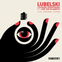 Lubelski, Claude VonStroke, Life on Planets - Ice Cream Cone (DIRTYBIRD)