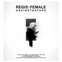 Regis & Female - Againstnature (Tresor)