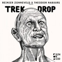 Reinier Zonneveld, Theodor Nabuurs - Trek Drop (Filth on Acid)