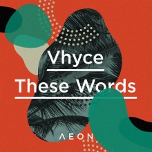 Vhyce - These Words (AEON)