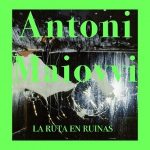 Antoni Maiovvi - La Ruta En Ruinas (Italo Moderni)