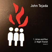 John Tejada - Arise & Run / Night Transit (Commercial Suicide)
