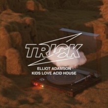 Elliot Adamson - Kids Love Acid House (Trick)