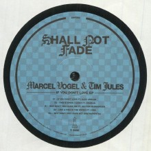 Marcel Vogel & Tim Jules - If You Don’t Love (Shall Not Fade)